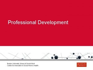 Professional Development Boston University School of Social Work