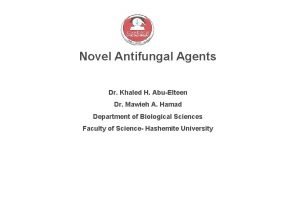 Novel Antifungal Agents Dr Khaled H AbuElteen Dr