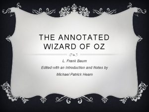 The annotated wizard of oz