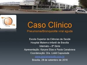 Caso Clnico PneumoniaBronquiolite viral aguda Escola Superior de