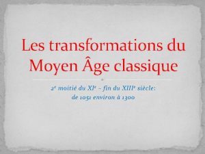 Les transformations du Moyen ge classique 2 e