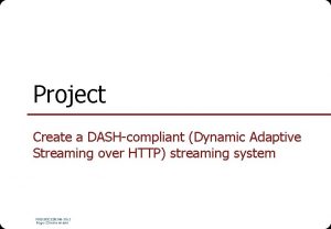 Project Create a DASHcompliant Dynamic Adaptive Streaming over