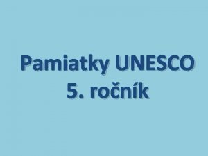 Pamiatky UNESCO 5 ronk UNESCO organizcia Spojench nrodov