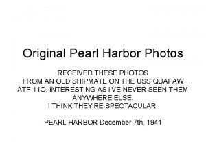 Original Pearl Harbor Photos RECEIVED THESE PHOTOS FROM