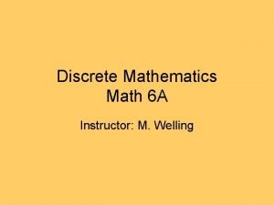 Discrete Mathematics Math 6 A Instructor M Welling