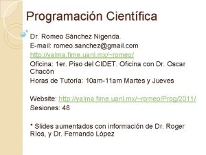 Programacin Cientfica Dr Romeo Snchez Nigenda Email romeo