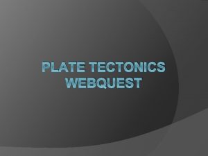 Webquest plate tectonics