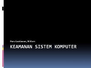 Heru Lestiawan M Kom KEAMANAN SISTEM KOMPUTER PENDAHULUAN