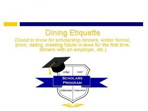 Dining Etiquette Good to know for scholarship dinners