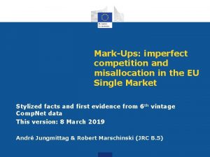 MarkUps imperfect competition and misallocation in the EU MarkUps imperfect competition and misallocation in the EU