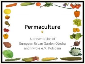 Permaculture A presentation of European Urban Garden Otesha