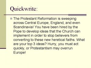 Quickwrite n The Protestant Reformation is sweeping across