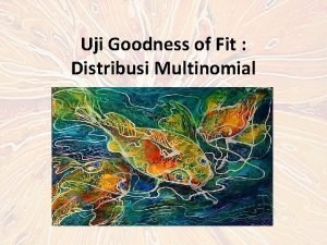 Uji Goodness of Fit Distribusi Multinomial Distribusi Multinomial