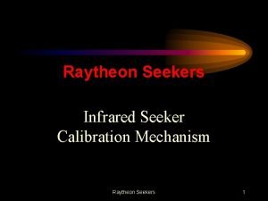 Raytheon Seekers Infrared Seeker Calibration Mechanism Raytheon Seekers Raytheon Seekers Infrared Seeker Calibration Mechanism Raytheon Seekers