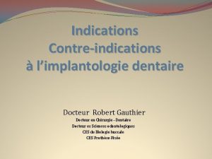 Indications Contreindications limplantologie dentaire Docteur Robert Gauthier Docteur