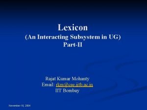 Lexicon An Interacting Subsystem in UG PartII Rajat