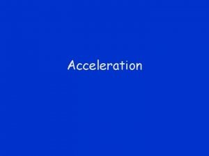 Acceleration Acceleration Slope of VT 1 Time s