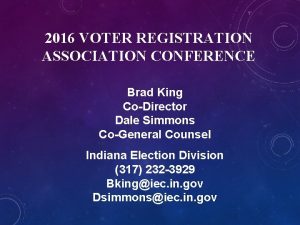 2016 VOTER REGISTRATION ASSOCIATION CONFERENCE Brad King CoDirector