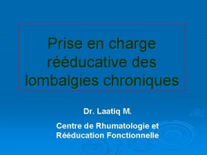 Prise en charge rducative des lombalgies chroniques Dr