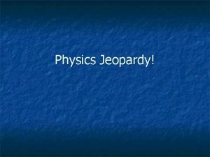 Physics jeopardy