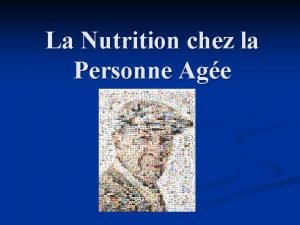 La Nutrition chez la Personne Age Introduction Dnutrition