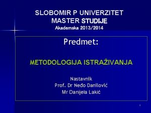 SLOBOMIR P UNIVERZITET MASTER STUDIJE Akademska 20132014 Predmet