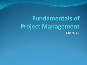 Fundamentals of Project Management Chapter1 What is a