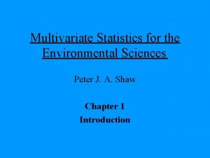 Multivariate statistics for the environmental sciences