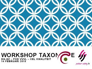 WORKSHOP TAXONOMIE DGGZ FOD VVVL CEL KWALITEIT 14