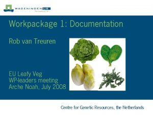 Workpackage 1 Documentation Rob van Treuren EU Leafy