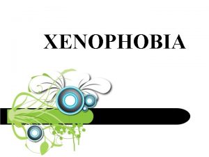 XENOPHOBIA A FEAR OF STRANGERS Prof Dr Zorica