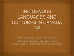 INDIGENOUS LANGUAGES AND CULTURES IN CANADA Kontinonhstats Mohawk