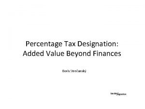 Percentage Tax Designation Added Value Beyond Finances Boris