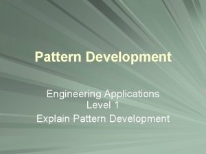 What are the two types of pattern development