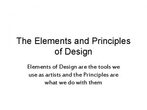 The Elements and Principles of Design Elements of