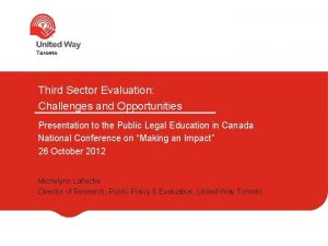 Third Sector Evaluation Challenges and Opportunities Presentation to