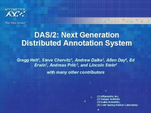 DAS2 Next Generation Distributed Annotation System Gregg Helt