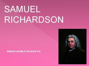 SAMUEL RICHARDSON AINHOA ANUBLA PALACIO 6A NDICE Vida