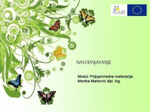 NAVODNJAVANJE Modul Poljoprivredne melioracije Monika Markovi dipl ing