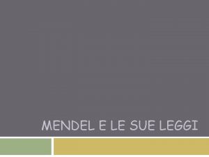 La prima legge di mendel La prima legge di mendel