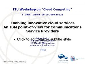 ITU Workshop on Cloud Computing Tunis Tunisia 18