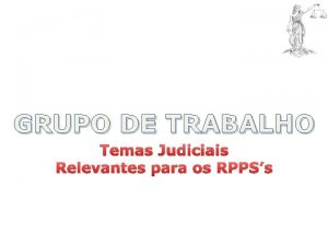 GRUPO DE TRABALHO Temas Judiciais Relevantes para os