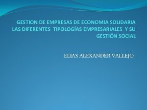 GESTION DE EMPRESAS DE ECONOMIA SOLIDARIA LAS DIFERENTES