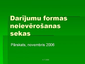 Darjumu formas neievroanas sekas Prskats novembris 2006 K