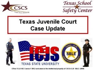 Texas Juvenile Court Case Update This TCLEOSE Course