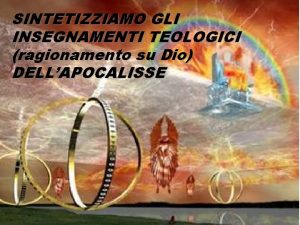 SINTETIZZIAMO GLI INSEGNAMENTI TEOLOGICI ragionamento su Dio DELLAPOCALISSE