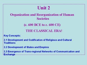 Unit 2 Organization and Reorganization of Human Societies