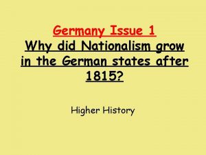 Germany Issue 1 Why did Nationalism grow in