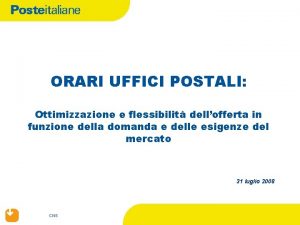 ORARI UFFICI POSTALI Ottimizzazione e flessibilit dellofferta in