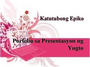 Katutubong Epiko Porfolio sa Presentasyon ng Yugto Buod